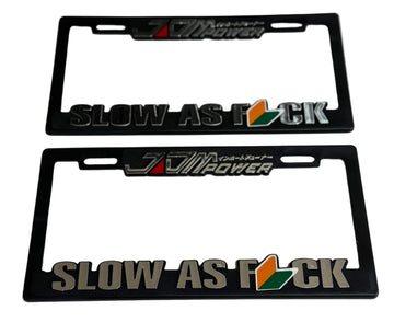 Pair of License Plate Frames for JDM Power Slow As Fuck! Heavy Duty Plastic 3D Logo