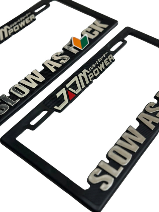 Pair of License Plate Frames for JDM Power Slow As Fuck! Heavy Duty Plastic 3D Logo